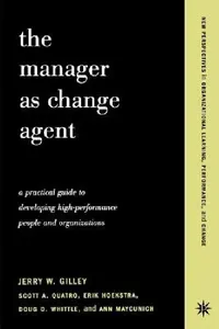 Buy The Manager as Change Agent (English, Jerry W. Gilley | Scott Quatro | Erik Hoekstra) — BookShops.in