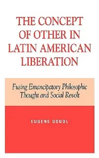 Buy Concept of Other in Latin American Liberation (English, Eugene Gogol) — BookShops.in