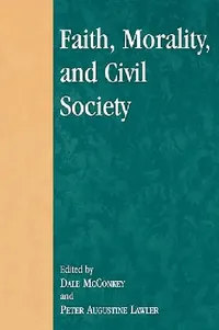 Buy Faith, Morality, and Civil Society (English, David Oki Ahearn | Michael D. Bailey | John P. Bartkowski) — BookShops.in