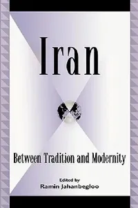 Buy Iran: Between Tradition and Modernity (English, Roksana Bahramitash | Sohrab Behdad | Jamsheed Behnam) — BookShops.in