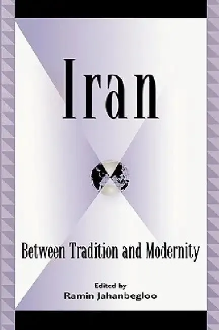 Iran: Between Tradition and Modernity (English, Roksana Bahramitash | Sohrab Behdad | Jamsheed Behnam)