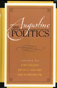 Buy Augustine and Politics (English, John Doody | Kevin L. Hughes | Kim Paffenroth) — BookShops.in