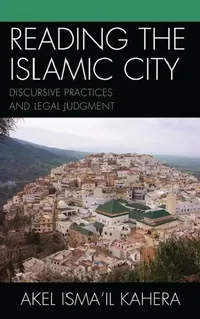Buy Reading the Islamic City (English, Akel Ismail Kahera) — BookShops.in