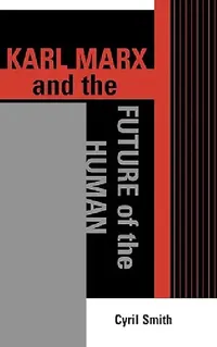 Buy Karl Marx and the Future of the Human (English, Cyril Smith) — BookShops.in