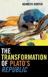 Buy The Transformation of Plato's Republic (English, Kenneth Dorter) — BookShops.in