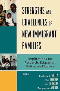 Buy Strengths and Challenges of New Immigrant Families (English, Rochelle L. Dalla | John Defrain | Julie M. Johnson) — BookShops.in