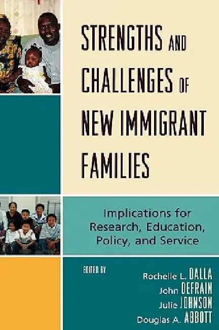 Strengths and Challenges of New Immigrant Families (English, Rochelle L. Dalla | John Defrain | Julie M. Johnson)
