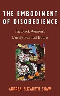 Buy Embodiment of Disobedience (English, Andrea Elizabeth Shaw) — BookShops.in