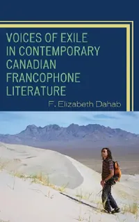 Buy Voices of Exile in Contemporary Canadian Francophone Literature (English, F. Elizabeth Dahab) — BookShops.in