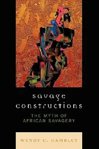 Buy Savage Constructions (English, Wendy C. Hamblet) — BookShops.in