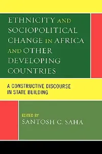 Buy Ethnicity and Sociopolitical Change in Africa and Other Developing Countries (English, Santosh C. Saha) — BookShops.in