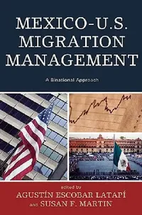 Buy Mexico-U.S. Migration Management (English, Augustín Escobar Latapí | Susan F. Martin | Francisco Fernández de Alba) — BookShops.in