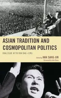 Buy Asian Tradition and Cosmopolitan Politics (English, Han Sang-Jin | John Dunn | Baek Jeong-Hun) — BookShops.in