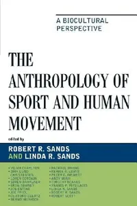 Buy Anthropology of Sport and Human Movement (English, Robert R. Sands | Linda R. Sands | Jon Entine) — BookShops.in