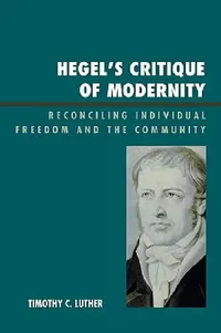 Buy Hegel's Critique of Modernity (English, Timothy C. Luther) — BookShops.in