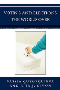 Buy Voting and Elections the World Over (English, Vassia Gueorguieva | Rita J. Simon) — BookShops.in