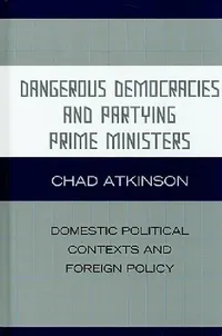 Buy Dangerous Democracies and Partying Prime Ministers (English, Chad Atkinson) — BookShops.in