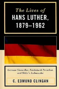 Buy Lives of Hans Luther, 1879 - 1962 (English, Edmund C. Clingan) — BookShops.in