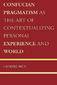 Buy Confucian Pragmatism as the Art of Contextualizing Personal Experience and World (English, Haiming Wen) — BookShops.in