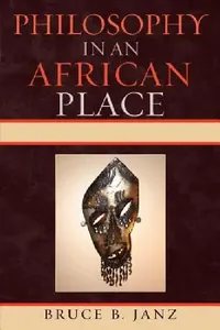 Buy Philosophy in an African Place (English, Bruce B. Janz) — BookShops.in