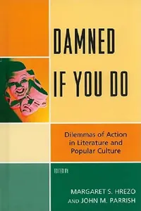 Buy Damned If You Do: Dilemmas of Action in Literature and Popular Culture by Paul Cantor, Joel Johnson, Susan McWilliams Barndt | Lexington Books | English | Paperback — BookShops.in