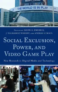 Buy Social Exclusion, Power, and Video Game Play (English, David G. Embrick | Talmadge J. Wright | Andras Lukacs) — BookShops.in