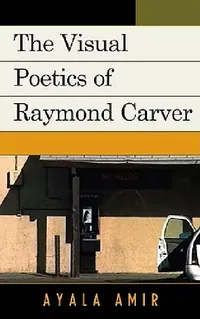 Buy Visual Poetics of Raymond Carver (English, Ayala Amir) — BookShops.in