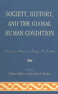 Buy Society, History, and the Global Human Condition (English, Professor Lord Anthony Giddens | Robert J. Brym | Zaheer Baber) — BookShops.in