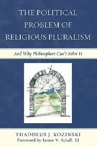 Buy Political Problem of Religious Pluralism (English, Thaddeus J. Kozinski | Sj James V. Schall) — BookShops.in
