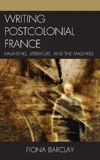 Buy Writing Postcolonial France (English, Fiona Barclay) — BookShops.in