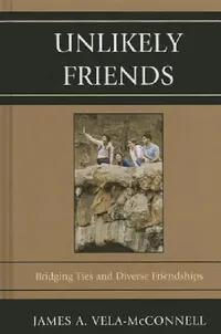 Buy Unlikely Friends (English, James a. Vela-McConnell) — BookShops.in