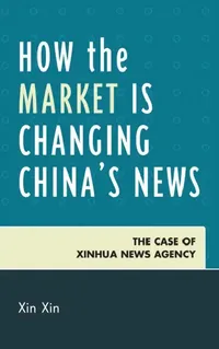 Buy How the Market Is Changing China's News (English, Xin Xin) — BookShops.in