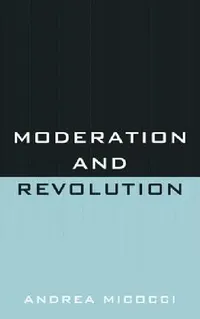 Buy Moderation and Revolution (English, Andrea Micocci) — BookShops.in