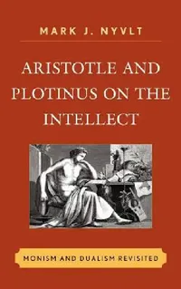 Buy Aristotle and Plotinus on the Intellect (English, Mark J. Nyvlt) — BookShops.in