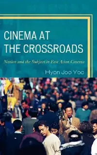 Buy Cinema at the Crossroads (English, Hyon Joo Yoo) — BookShops.in