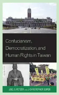 Buy Confucianism, Democratization, and Human Rights in Taiwan (English, Joel Fetzer | J. Christopher Soper) — BookShops.in