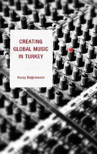 Buy Creating Global Music in Turkey (English, Koray Degirmenci) — BookShops.in
