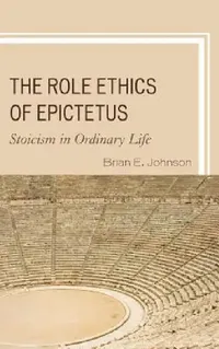 Buy Role Ethics of Epictetus (English, Brian E. Johnson) — BookShops.in