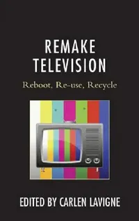 Buy Remake Television (English, Carlen LaVigne | William Proctor | Steven Gil) — BookShops.in