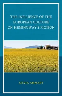 Buy Influence of the European Culture on Hemingway's Fiction (English, Silvia Ammary) — BookShops.in