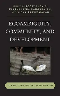 Buy Ecoambiguity, Community, and Development (English, Scott Slovic | Swarnalatha Rangarajan | Vidya Sarveswaran) — BookShops.in