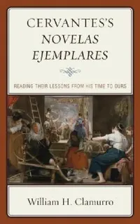 Buy Cervantes's Novelas ejemplares (English, William H. Clamurro) — BookShops.in