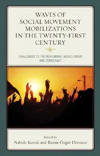 Buy Waves of Social Movement Mobilizations in the Twenty-First Century (English, Nahide Konak | Rasim Özgür Dönmez | Ernesto Castañeda) — BookShops.in