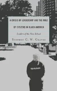 Buy Crisis of Leadership and the Role of Citizens in Black America (English, Stephen C. W. Graves) — BookShops.in