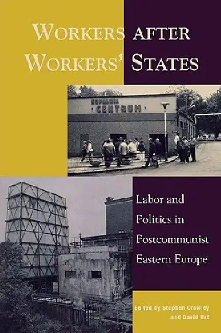Workers After Workers' States (English, Mihail Arandarenko | Grigor Gradev | David Kideckel)