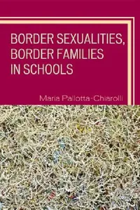 Buy Border Sexualities, Border Families in Schools (English, Maria Pallotta-Chiarolli) — BookShops.in