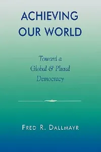 Buy Achieving Our World (English, Fred Dallmayr) — BookShops.in