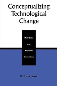 Buy Conceptualizing Technological Change (English, Govindan Parayil) — BookShops.in