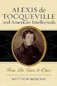 Buy Alexis de Tocqueville and American Intellectuals (English, Matthew Mancini) — BookShops.in