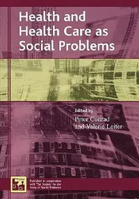 Buy Health and Health Care as Social Problems (English, Peter Conrad | Valerie Leiter | Elizabeth M. Armstrong) — BookShops.in